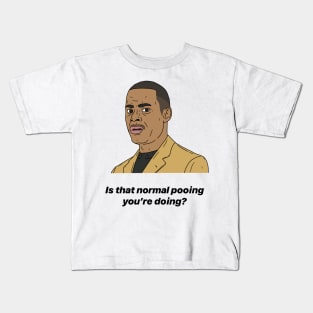 ALAN JOHNSON | IS THAT NORMAL POOING YOU'RE DOING? Kids T-Shirt